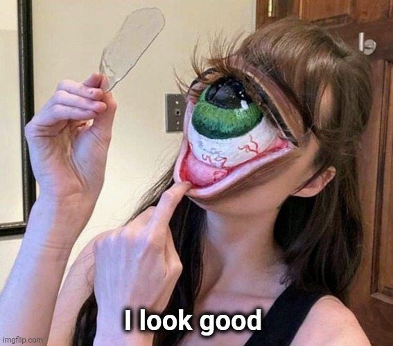 Her eye is up there | I look good | image tagged in cyclops,girlfriend,date night | made w/ Imgflip meme maker