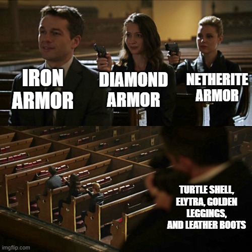 Minecraft armor be like: | IRON ARMOR; NETHERITE ARMOR; DIAMOND ARMOR; TURTLE SHELL, ELYTRA, GOLDEN LEGGINGS, AND LEATHER BOOTS | image tagged in assassination chain,minecraft,armor | made w/ Imgflip meme maker