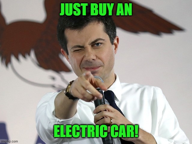 Mayor Pete Pointing | JUST BUY AN ELECTRIC CAR! | image tagged in mayor pete pointing | made w/ Imgflip meme maker