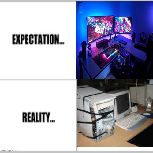 yes very true | image tagged in expectation vs reality | made w/ Imgflip meme maker