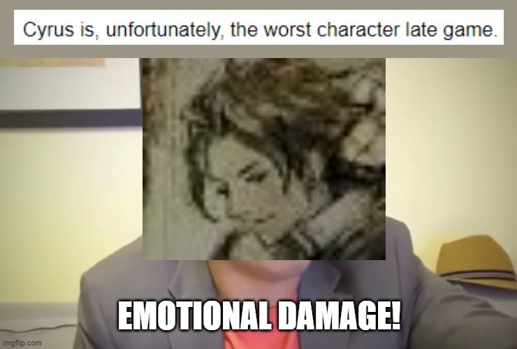 only octopath traveler players understand this meme | EMOTIONAL DAMAGE! | image tagged in emotional damage | made w/ Imgflip meme maker