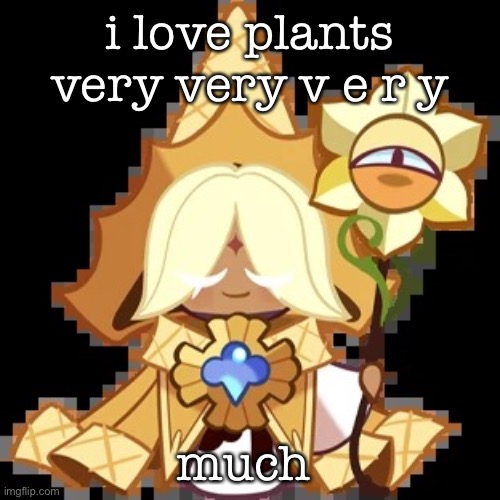 purevanilla | i love plants very very v e r y; much | image tagged in purevanilla | made w/ Imgflip meme maker