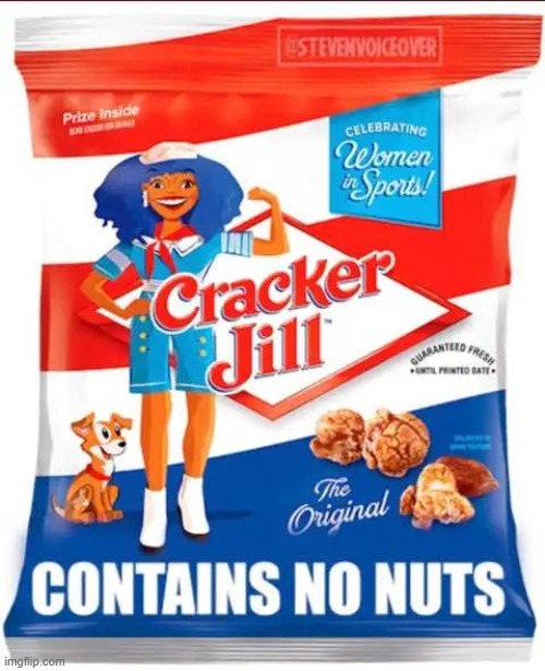 Cracker Jack is Now Cracker Jill. LOL | image tagged in woke,leftists,liberals | made w/ Imgflip meme maker
