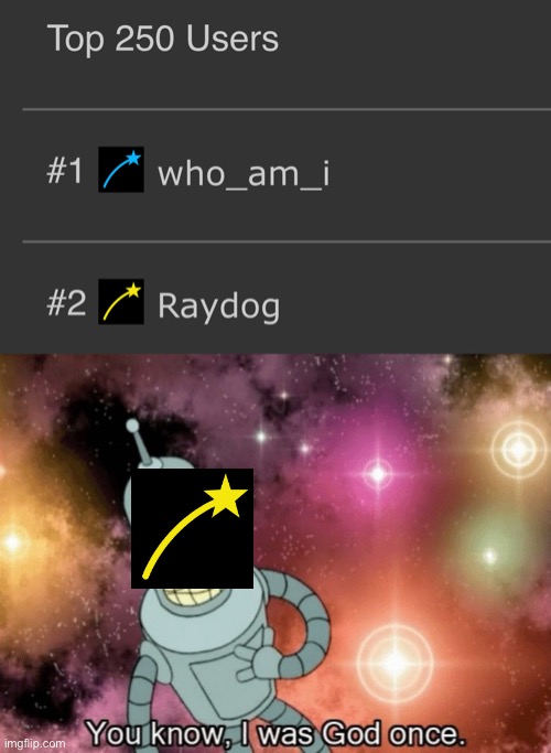 RIP Raydog | image tagged in you know i was god once | made w/ Imgflip meme maker