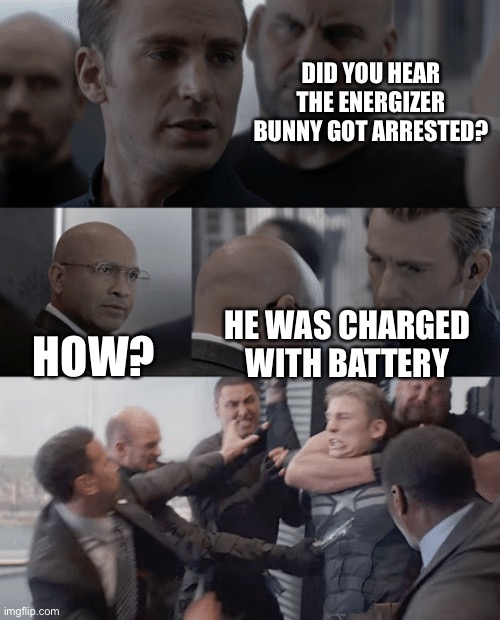 Very punny | DID YOU HEAR THE ENERGIZER BUNNY GOT ARRESTED? HOW? HE WAS CHARGED WITH BATTERY | image tagged in captain america elevator | made w/ Imgflip meme maker