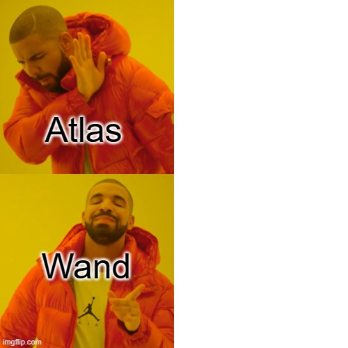 Drake Hotline Bling Meme | Atlas; Wand | image tagged in memes,drake hotline bling | made w/ Imgflip meme maker