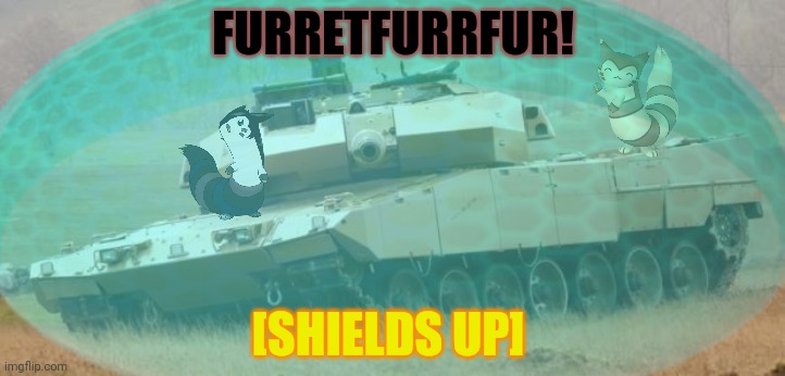 Furret bought a new tank | FURRETFURRFUR! [SHIELDS UP] | image tagged in furret,tank,fur | made w/ Imgflip meme maker