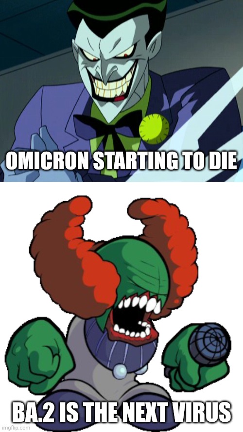 OMICRON STARTING TO DIE BA.2 IS THE NEXT VIRUS | image tagged in the joker,tricky the clown | made w/ Imgflip meme maker
