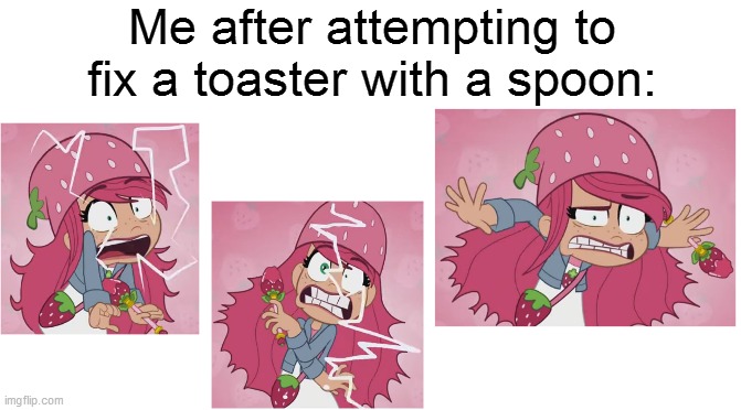 The lucky spoon does not fix toasters |  Me after attempting to fix a toaster with a spoon: | image tagged in starter pack,strawberry shortcake,strawberry shortcake berry in the big city,memes,funny,funny memes | made w/ Imgflip meme maker