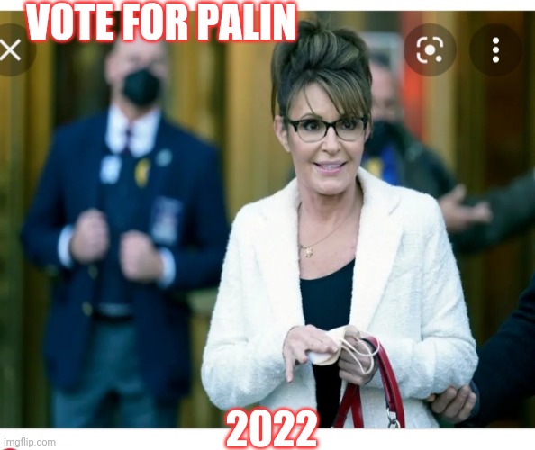 VOTE FOR PALIN 2022 | made w/ Imgflip meme maker