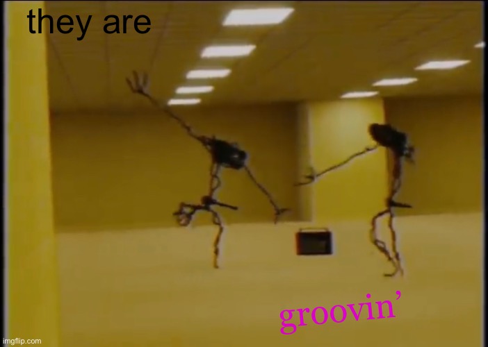 groovin’ in the backrooms | they are; groovin’ | image tagged in shitpost status | made w/ Imgflip meme maker