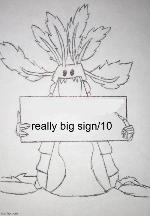 copepod holding a sign | really big sign/10 | image tagged in copepod holding a sign | made w/ Imgflip meme maker