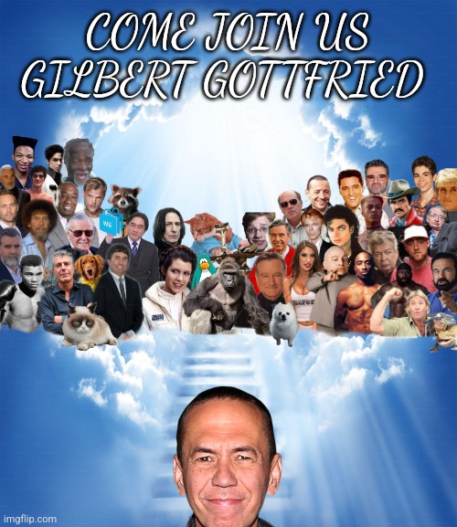 Come Join Us 2020 | COME JOIN US GILBERT GOTTFRIED | image tagged in come join us 2020 | made w/ Imgflip meme maker