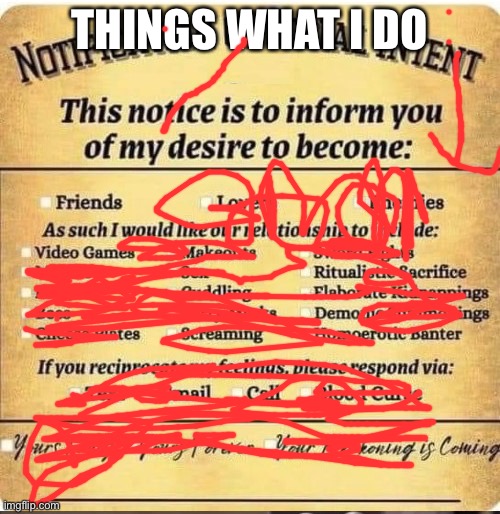 notification | THINGS WHAT I DO | image tagged in notification | made w/ Imgflip meme maker