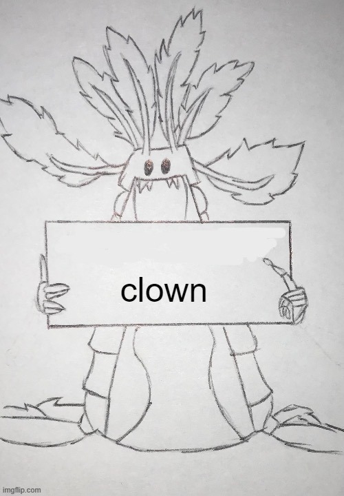 copepod holding a sign | clown | image tagged in copepod holding a sign | made w/ Imgflip meme maker