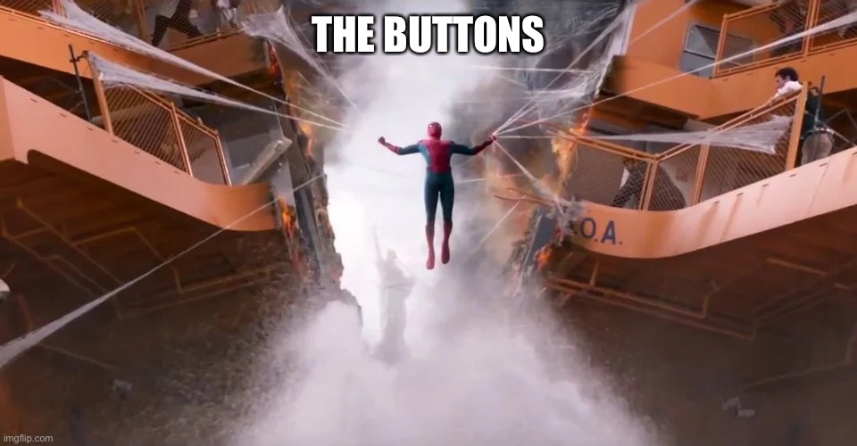 Spiderman Holding it Together | THE BUTTONS | image tagged in spiderman holding it together | made w/ Imgflip meme maker