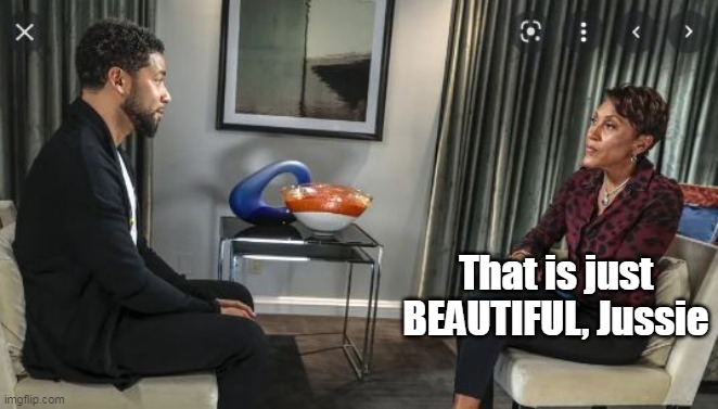 That is just BEAUTIFUL, Jussie | made w/ Imgflip meme maker