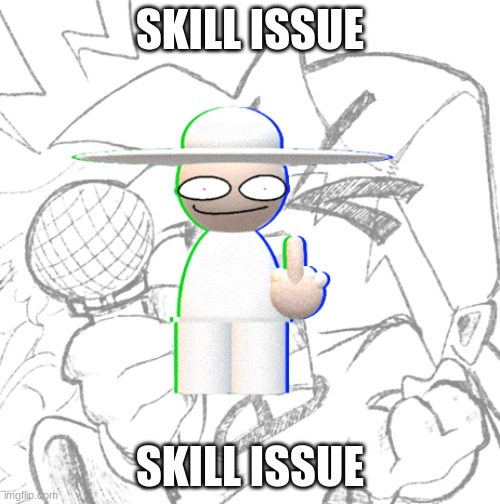 Skill issue | SKILL ISSUE; SKILL ISSUE | image tagged in skill issue | made w/ Imgflip meme maker