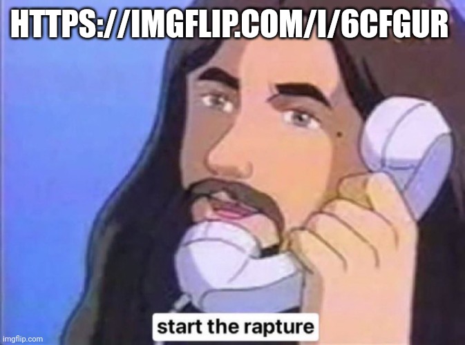 Did it | HTTPS://IMGFLIP.COM/I/6CFGUR | image tagged in jesus rapture | made w/ Imgflip meme maker