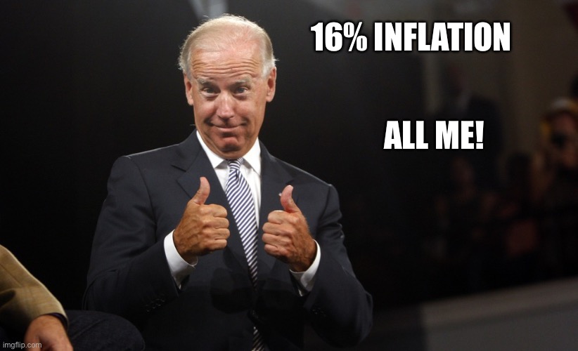 Inflation | 16% INFLATION; ALL ME! | image tagged in uncle joe depends,fun,happy,meme,m | made w/ Imgflip meme maker