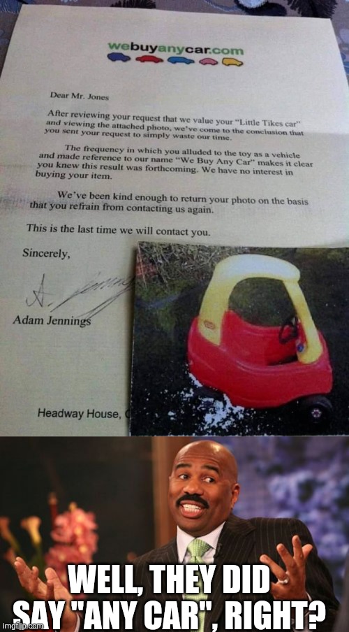 WELL, THEY DID SAY "ANY CAR", RIGHT? | image tagged in memes,steve harvey,funny | made w/ Imgflip meme maker