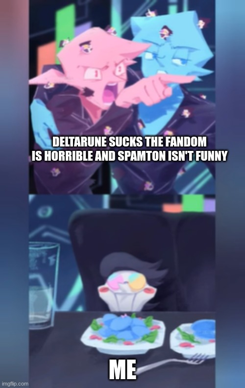 Addisons yelling at Spamton | DELTARUNE SUCKS THE FANDOM IS HORRIBLE AND SPAMTON ISN'T FUNNY; ME | image tagged in addisons yelling at spamton | made w/ Imgflip meme maker
