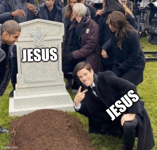 Grant Gustin over grave | JESUS; JESUS | image tagged in grant gustin over grave | made w/ Imgflip meme maker