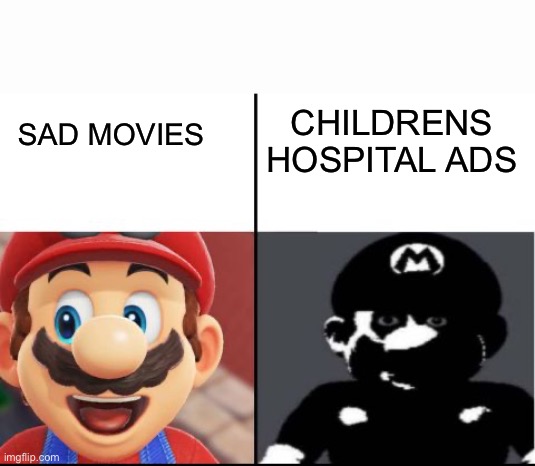 Happy mario Vs Dark Mario |  CHILDRENS HOSPITAL ADS; SAD MOVIES | image tagged in happy mario vs dark mario,mario | made w/ Imgflip meme maker