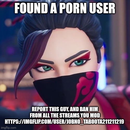 I alerted andrew | FOUND A PORN USER; REPORT THIS GUY, AND BAN HIM FROM ALL THE STREAMS YOU MOD HTTPS://IMGFLIP.COM/USER/JOBNO_TABOOTA211211219 | image tagged in red jade pride | made w/ Imgflip meme maker