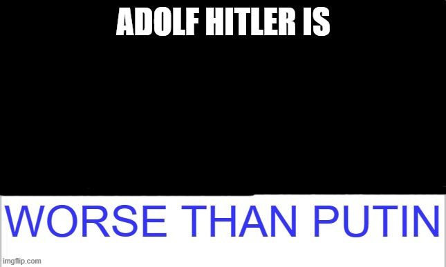 ADOLF HITLER IS | made w/ Imgflip meme maker