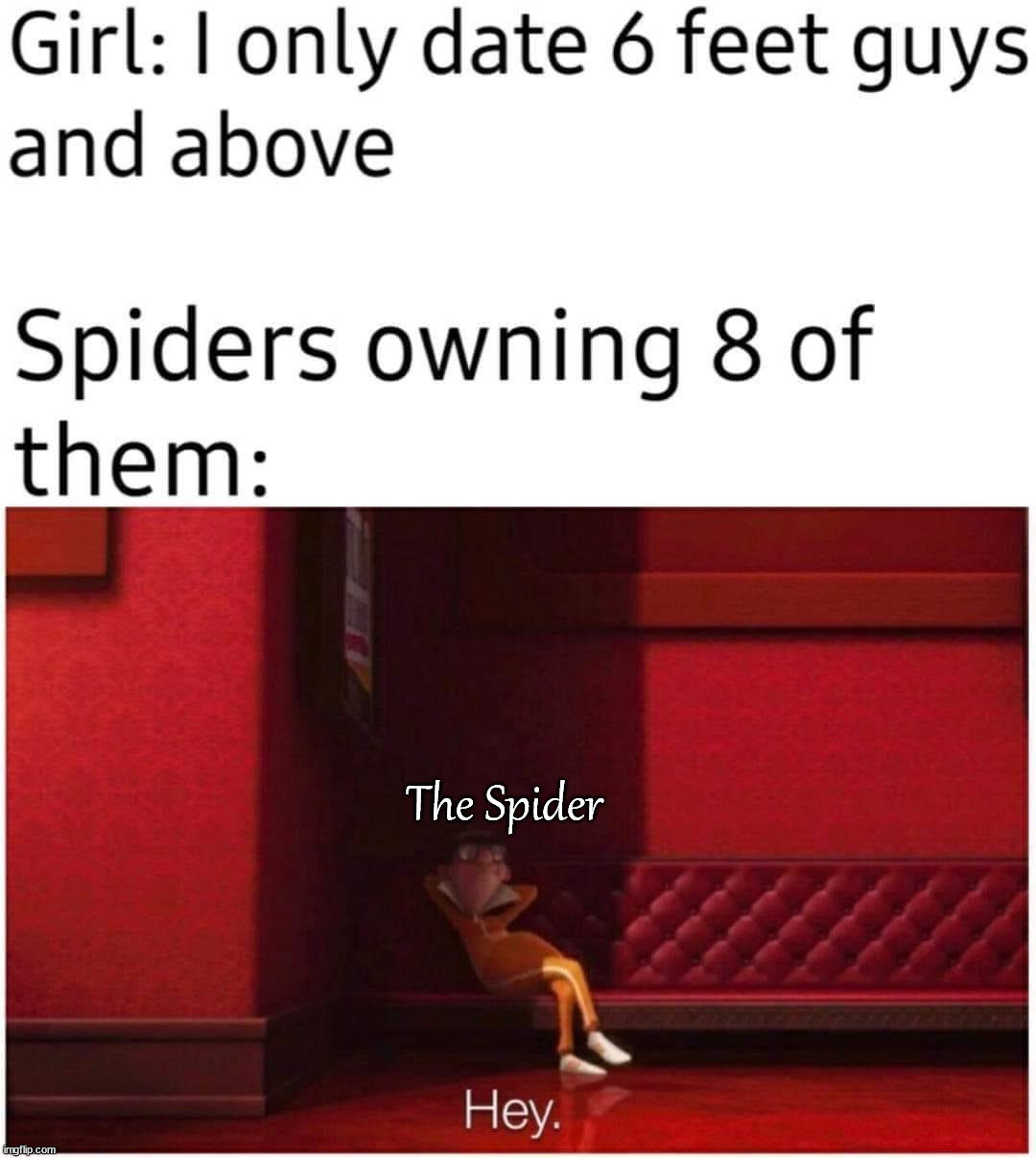 The Spider | image tagged in eye roll | made w/ Imgflip meme maker