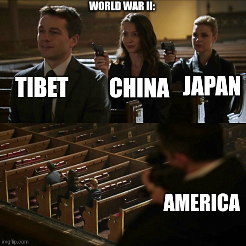 Assassination chain | WORLD WAR II:; TIBET; JAPAN; CHINA; AMERICA | image tagged in assassination chain | made w/ Imgflip meme maker