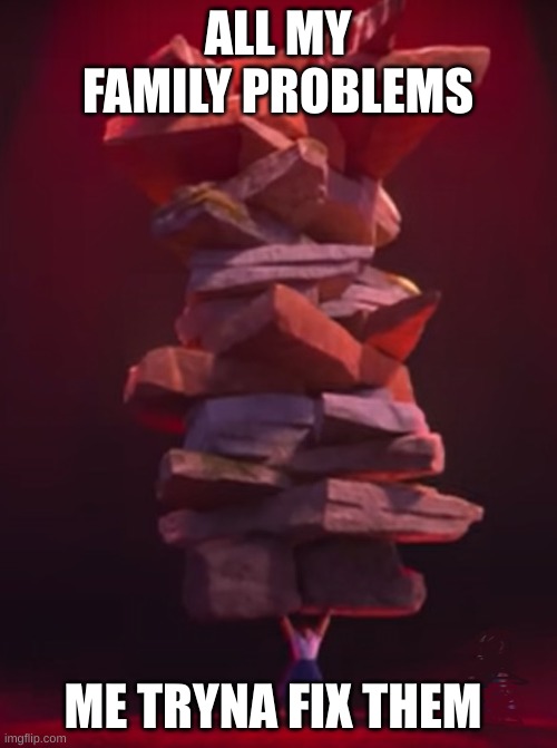 Luisa's Rock Pile | ALL MY FAMILY PROBLEMS ME TRYNA FIX THEM | image tagged in luisa's rock pile | made w/ Imgflip meme maker