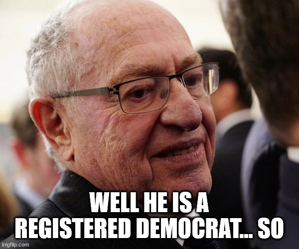 WELL HE IS A REGISTERED DEMOCRAT... SO | made w/ Imgflip meme maker