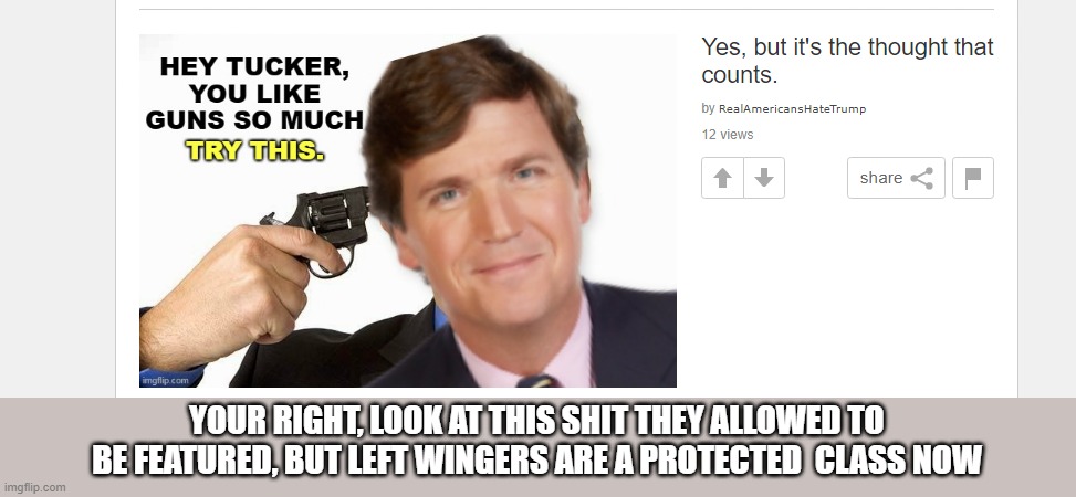 YOUR RIGHT, LOOK AT THIS SHIT THEY ALLOWED TO BE FEATURED, BUT LEFT WINGERS ARE A PROTECTED  CLASS NOW | made w/ Imgflip meme maker