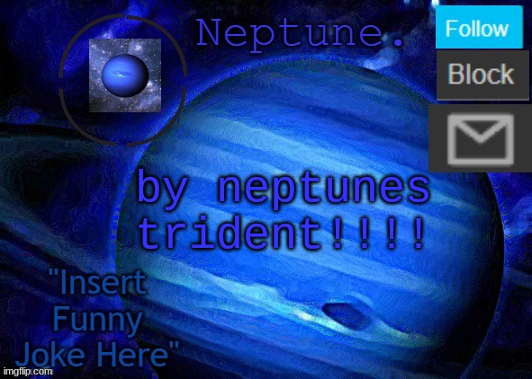 Neptune's announcement temp | by neptunes trident!!!! | image tagged in neptune's announcement temp | made w/ Imgflip meme maker