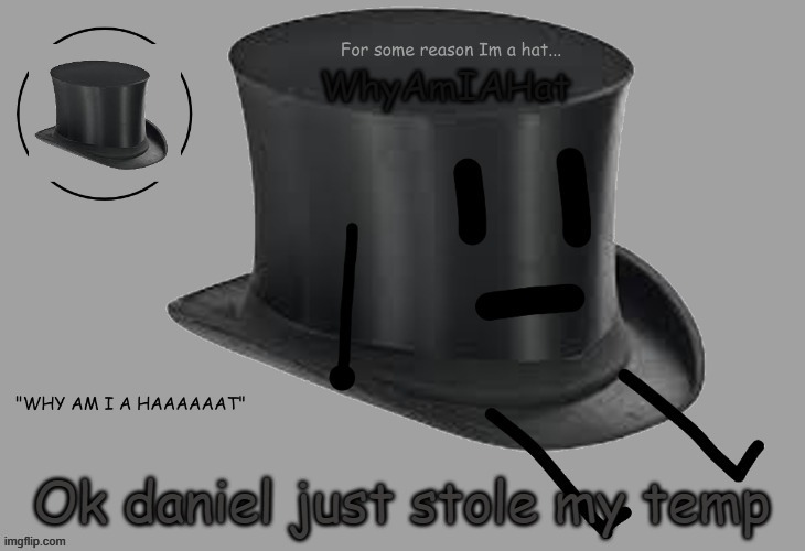 e | Ok daniel just stole my temp | image tagged in hat announcement temp | made w/ Imgflip meme maker