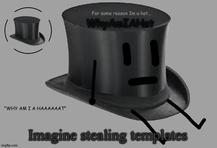 Hat announcement temp | Imagine stealing templates | image tagged in hat announcement temp | made w/ Imgflip meme maker