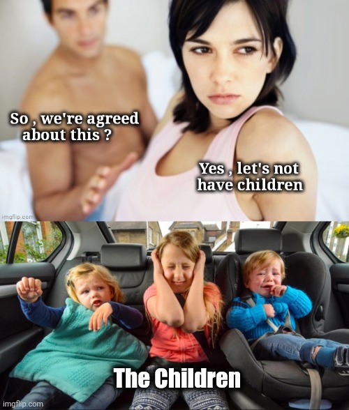 Yeet the Children |  The Children | image tagged in stuck in the middle,scumbag parents,too late,decisions decisions | made w/ Imgflip meme maker