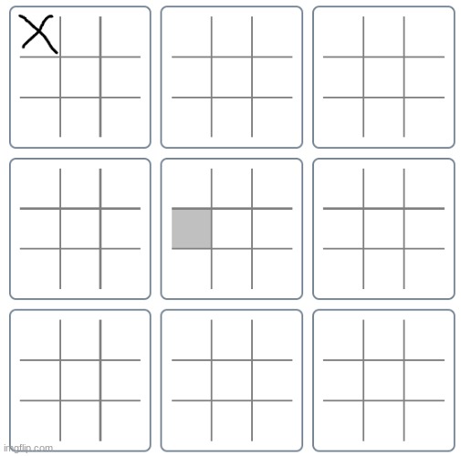 Play me in Ultimate Tic-Tac-Toe - Imgflip