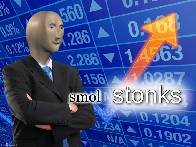 stonks | smol | image tagged in stonks | made w/ Imgflip meme maker
