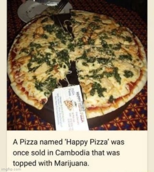 How happy | image tagged in marijuana,pizza | made w/ Imgflip meme maker
