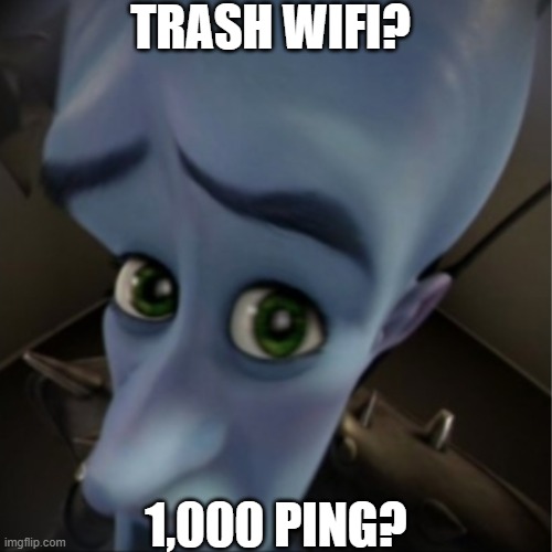 i have trash wifi | TRASH WIFI? 1,000 PING? | image tagged in megamind peeking | made w/ Imgflip meme maker