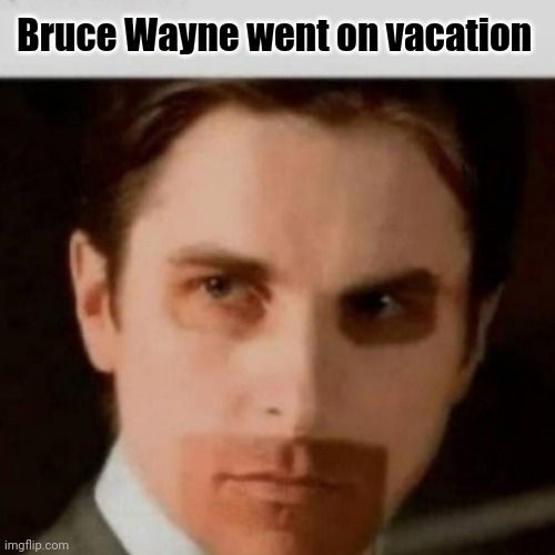 Batman on Vacation | Bruce Wayne went on vacation | image tagged in batman tan,batman,bruce wayne,the dark knight,christian bale,dc comics | made w/ Imgflip meme maker