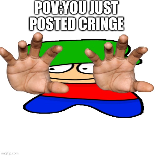 time to stop cringe | POV:YOU JUST POSTED CRINGE | image tagged in blank white template | made w/ Imgflip meme maker
