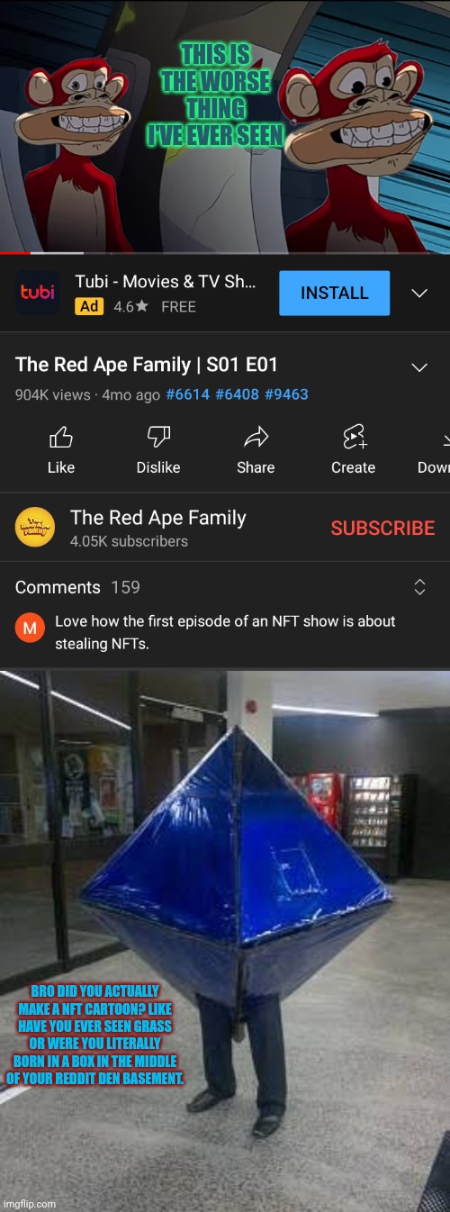 The hell is a red ape family? | THIS IS THE WORSE THING I'VE EVER SEEN; BRO DID YOU ACTUALLY MAKE A NFT CARTOON? LIKE HAVE YOU EVER SEEN GRASS OR WERE YOU LITERALLY BORN IN A BOX IN THE MIDDLE OF YOUR REDDIT DEN BASEMENT. | image tagged in cursed ramiel,soul knight,nft are garbage for stupid reddit mods | made w/ Imgflip meme maker