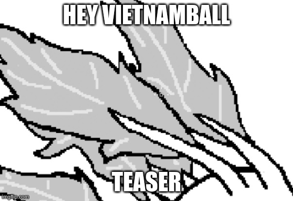 abby is looking good | HEY VIETNAMBALL; TEASER | made w/ Imgflip meme maker