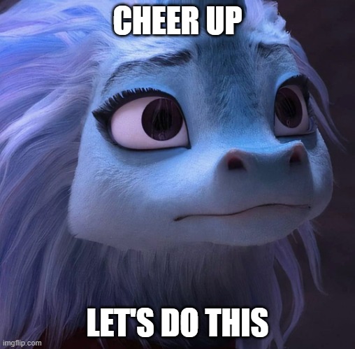 CHEER UP LET'S DO THIS | image tagged in sisu | made w/ Imgflip meme maker