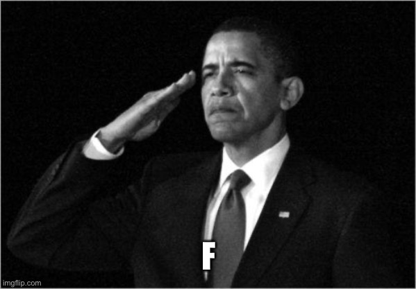 obama-salute | F | image tagged in obama-salute | made w/ Imgflip meme maker