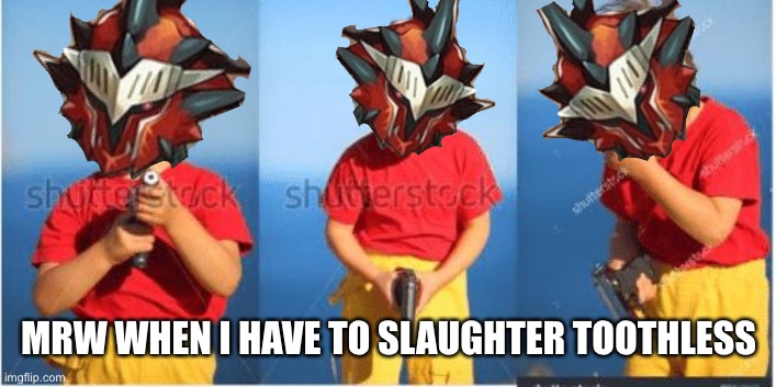 Kid crying with a gun | MRW WHEN I HAVE TO SLAUGHTER TOOTHLESS | image tagged in kid crying with a gun | made w/ Imgflip meme maker